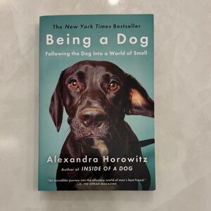 Being a Dog by Alexandra Horowitz - Hardcover